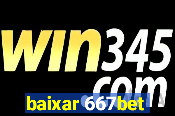 baixar 667bet